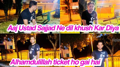 Aaj Ustad Sajjad Ne Dil Khush Kar Diya Alhamdulillah Ticket Ho Gai