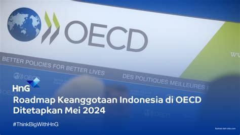 Roadmap Keanggotaan Indonesia Di OECD Ditetapkan Mei 2024 HnG