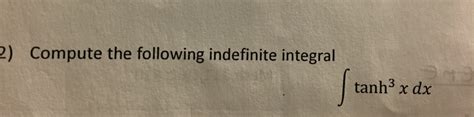 Solved Compute The Following Indefinite Integral Integral