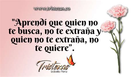 Aprendí Que Quien No Te Busca No Te Extraña Y Quien No Te Extraña No Te Quiere