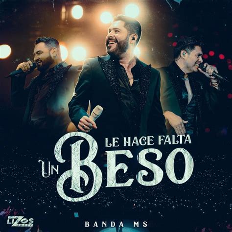 Banda Ms De Sergio Lizárraga Le Hace Falta Un Beso En Vivo Lyrics