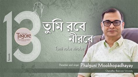 Tumi Robe Nirobe তম রব নরব Rabindra Sangeet with Anecdote and