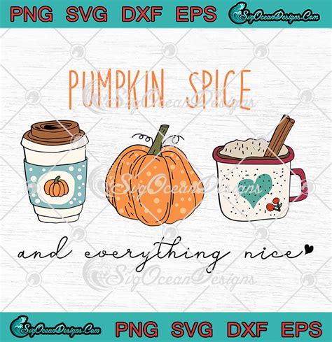 Pumpkin Spice And Everything Nice Svg Pumpkin Latte Halloween Svg