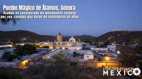 Pueblo Mágico de Álamos Sonora Qué hacer Qué visitar