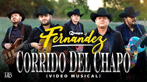 Grupo Fernandez El Corrido Del Chapo Official Video Youtube