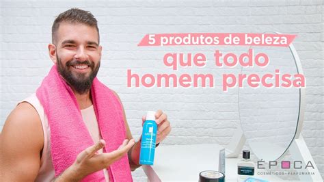 Produtos Que Todo Homem Precisa Ter Youtube