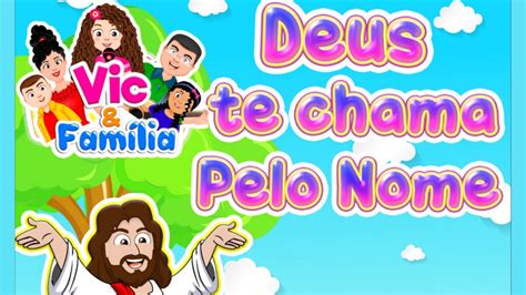 Deus Te Chama Pelo Nome Louvor Infantil Youtube