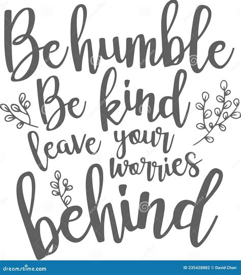 Be Humble Be Kind Leave Your Worries Behind Inspirational Quotes Stock ...