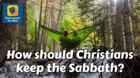 How Should Christians Keep Sabbath Understand The Bible