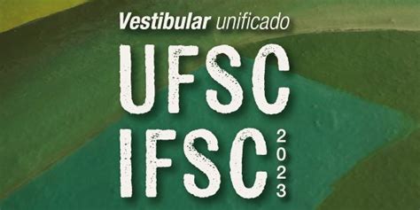 UFSC e IFSC lançam edital do VESTIBULAR UNIFICADO 2023