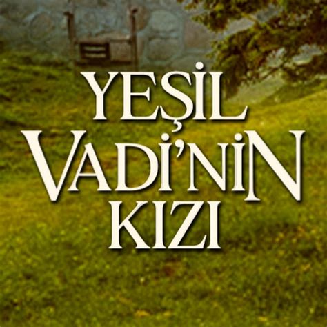 Yeşil Vadi nin Kızı YouTube