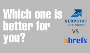 Serpstat Vs Ahrefs Which One Is Better Seo Tool