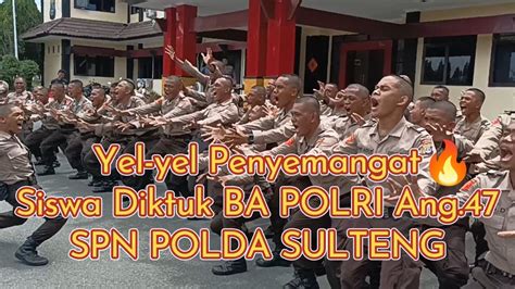 Yel Yel Penyemangat Siswa Diktuk Ba Polri Ang47 Spn Polda Sulteng Ta