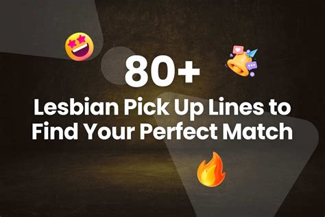 80 Lesbian Pick Up Lines To Find Your Perfect Match Arvin