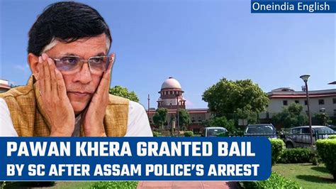 Pawan Khera Granted Bail By Sc After Assam One News Page Video