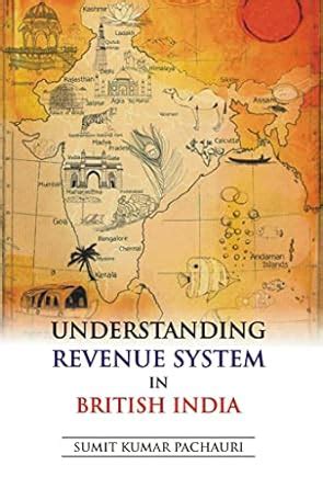 Understanding Revenue System In British India Sumit Kumar Pachauri