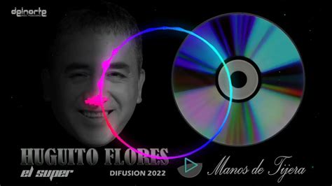 MANOS DE TIJERA HUGUITO FLORES EL SUPER DJN NO Acordes Chordify