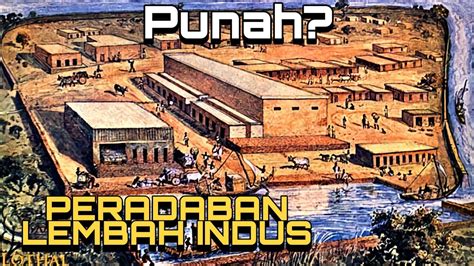 Peninggalan Kebudayaan Mohenjo Daro Dan Harappa Peradaban Lembah