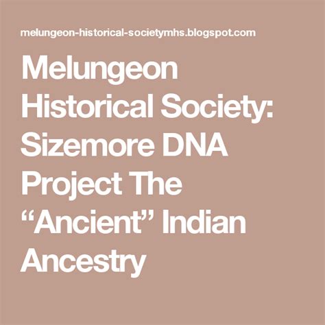 Melungeon Historical Society Sizemore Dna Project The “ancient” Indian Ancestry Dna Project