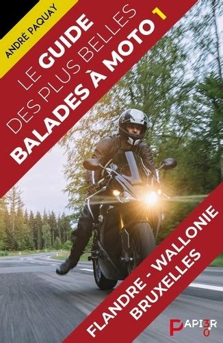 Le guide des plus belles balades à moto de André Paquay Grand