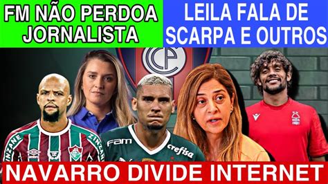 Aten O Fm N O Perdoa Leila Fala De Scarpa Navarro E Internet