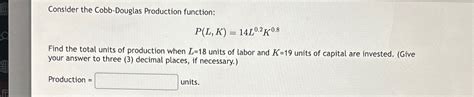 Solved Consider The Cobb Douglas Production Chegg