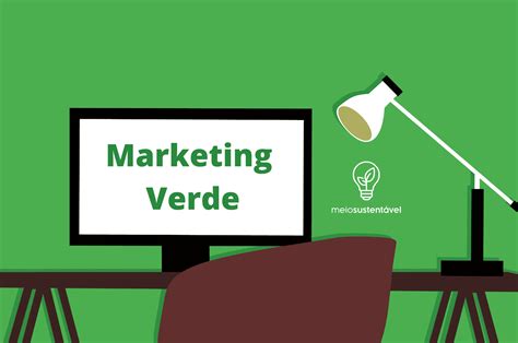 Marketing Verde Saiba O Que é E Como Utilizá Lo Em Sua Empresa