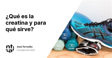 Qué es la creatina y para qué sirve TuInfoSalud