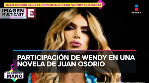 Wendy Guevara Ya Tiene Personaje En Telenovela De Juan Osorio Youtube