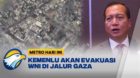 Kemenlu Akan Evakuasi Wni Di Jalur Gaza Youtube