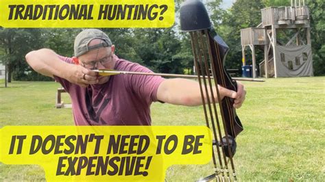 Traditional Bow Hunting Doesnt Need To Be Expensive Youtube