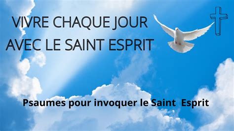 PSAUME DE PRIÈRE POUR INVOQUER LE SAINT ESPRIT DANS VOTRE VIE YouTube