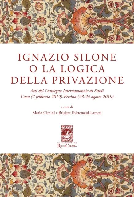 Libri Ignazio Silone O La Logica Della Privazione Atti Del Convegno