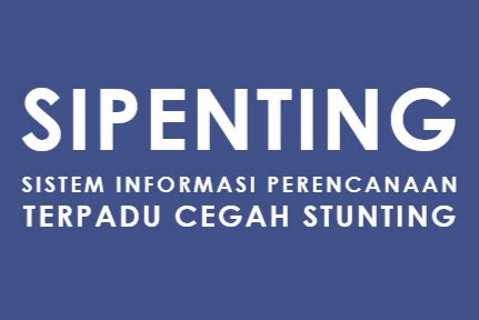 Sipenting Sistem Informasi Perencanaan Terpadu Cegah Stunting