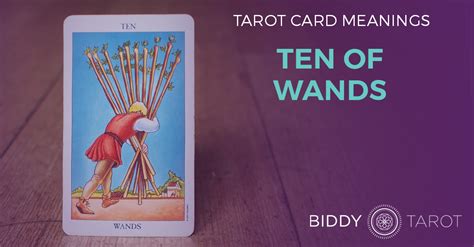 Ten Of Wands Tarot Card Meanings Biddy Tarot