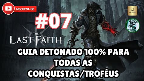 The Last Faith Guia Detonado 100 Para Todas as Conquistas Troféus