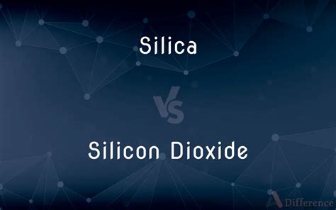 Silica vs. Silicon Dioxide — What’s the Difference?