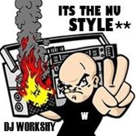 Stream Dj Workshy Its The Nu Style By Holedup Listen Online For Free