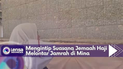 Mengintip Suasana Jemaah Haji Melontar Jamrah Di Mina YouTube