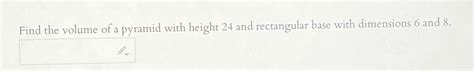 Solved Find the volume of a pyramid with height 24 ﻿and | Chegg.com 