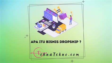 Mengenal Apa Itu Bisnis Dropship Cara Memulai Dan Tips Sukses Berbisnis