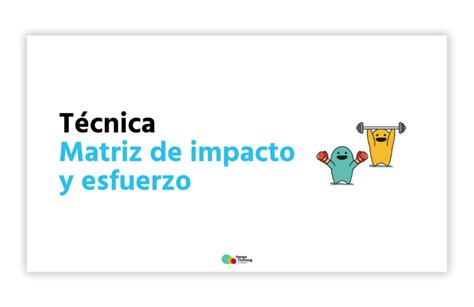 Matriz De Impacto Y Esfuerzo Design Thinking En Espa Ol