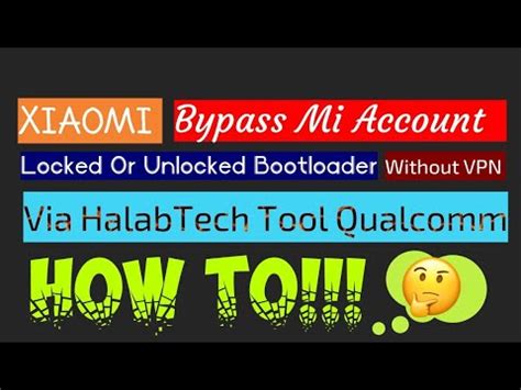 Xiaomi Bypass Mi Account Without Vpn Locked And Unlocked Bootloader Via