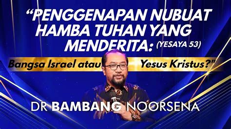 DR Bambang Noorsena Penggenapan Nubuatan Kitab Yesaya 53 YouTube