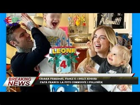 Chiara Ferragni Fedez e i dolci auguri papà Franco la foto commuove i