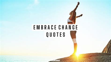 Powerful Quotes About Embracing Change The Strive