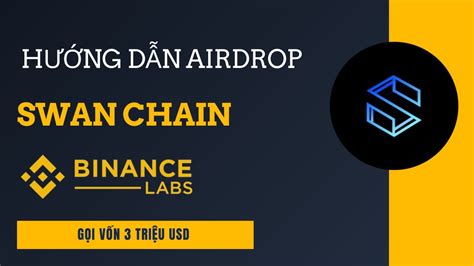 Airdrop Swan Chain Backer Binance Labs G I V N Tri U Usd Youtube