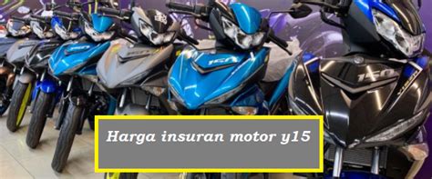 Harga Insuran Motor Y15 Roadtax Untuk Anda