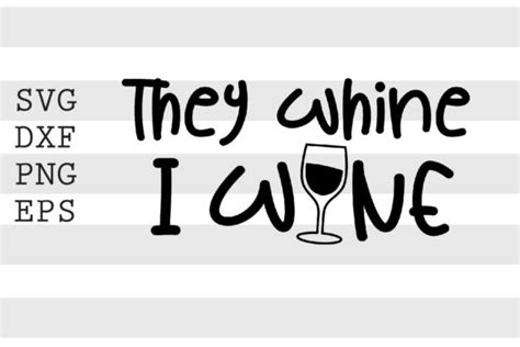 They Whine I Wine Svg Graphic By Spoonyprint · Creative Fabrica