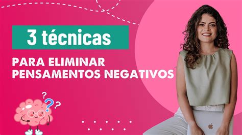 T Cnicas Para Eliminar Os Pensamentos Negativos Youtube